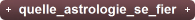 quelle_astrologie_se_fier